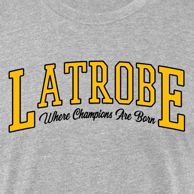 Latrobe - Where Champions Are Born