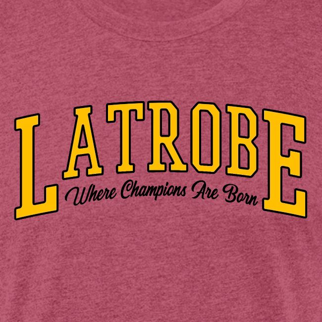 Latrobe - Where Champions Are Born