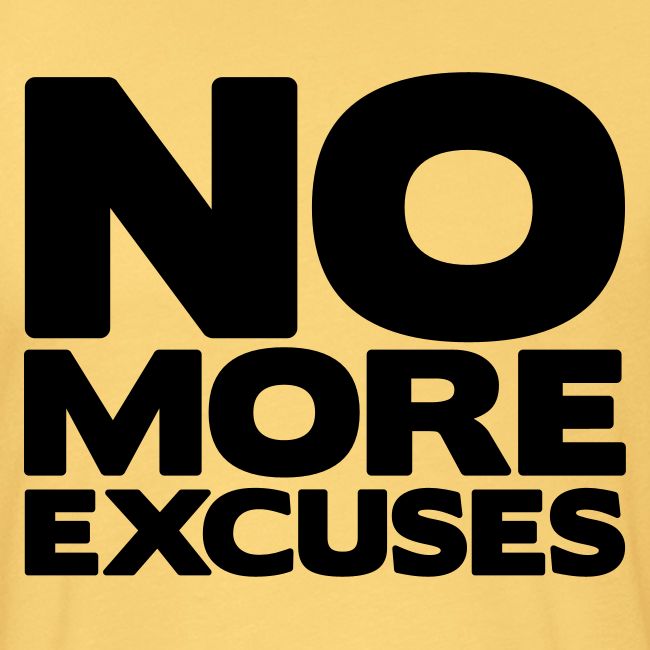 No More Excuses