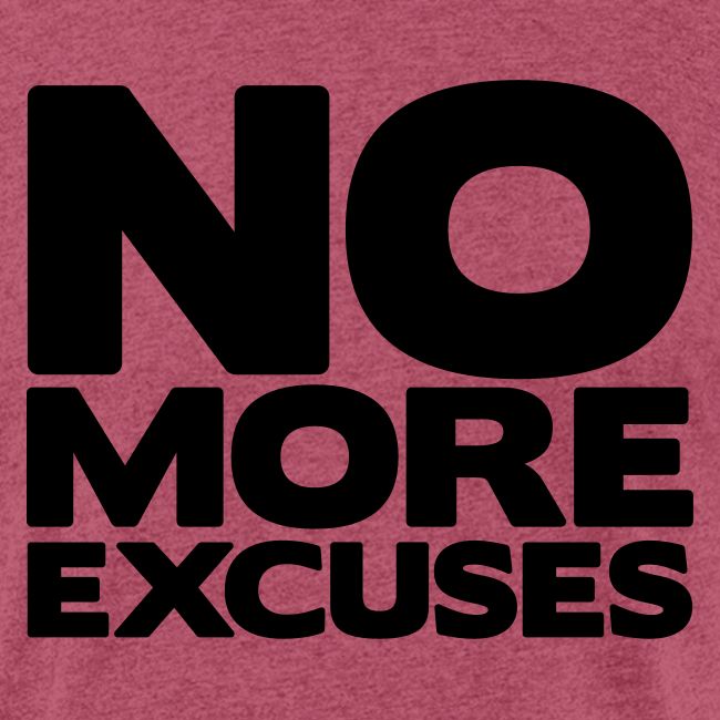 No More Excuses