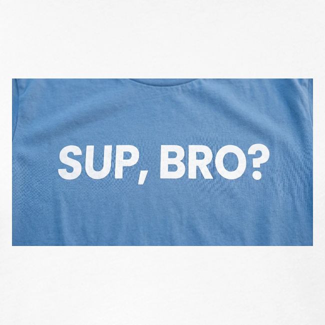 SUP BRO TEE