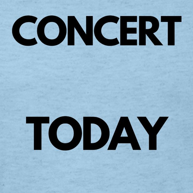 CONCERT TODAY