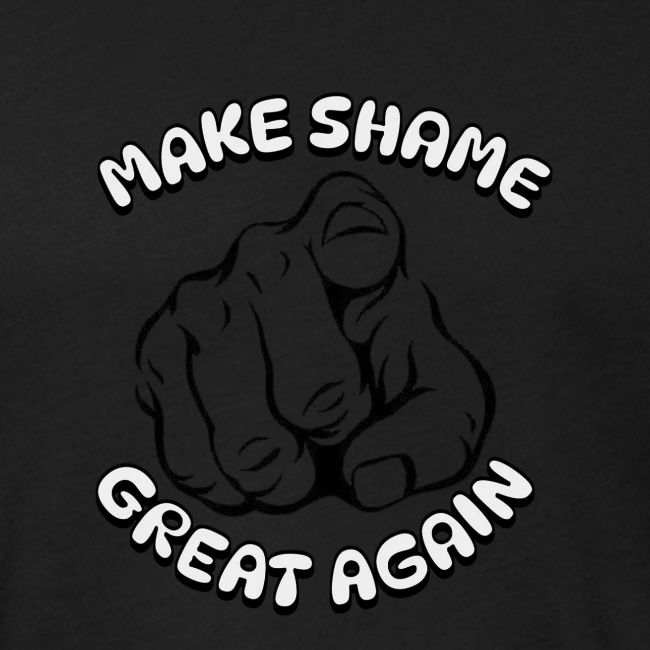 Make Shame Great Again!