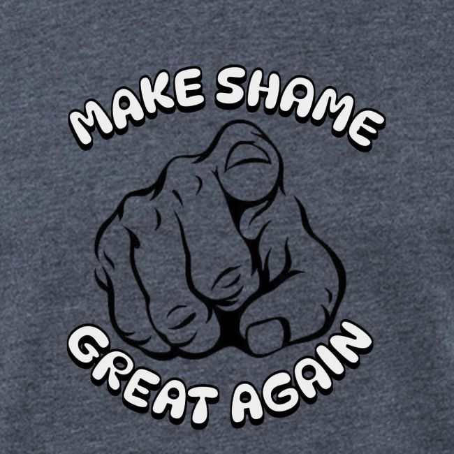 Make Shame Great Again!