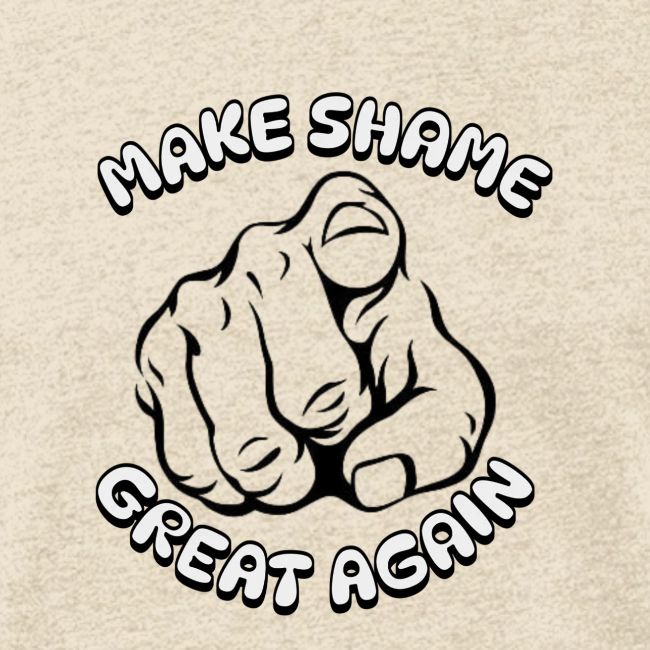 Make Shame Great Again!