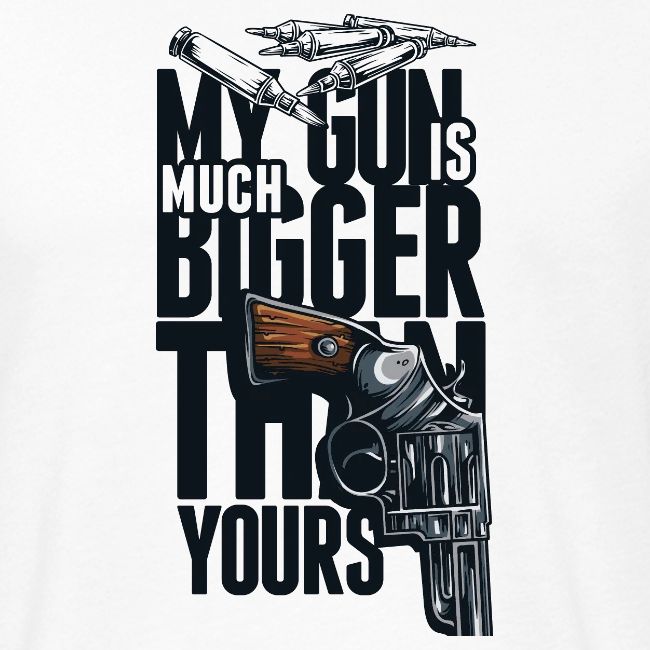 My gun is much bigger than yours