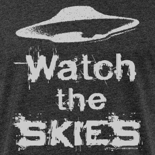 Watch the Skies UFO Flying Saucer Slogan - Fitted Cotton/Poly T-Shirt by Next Level