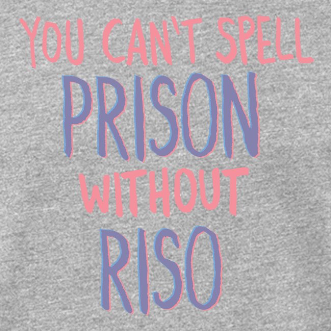 You Can't Spell Prison Without Riso