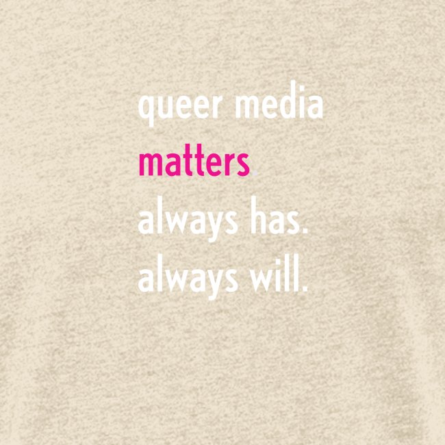 Queer Media Matters Motto