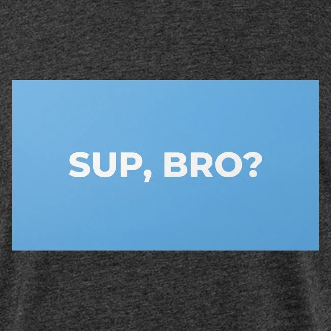 SUP BRO TEE