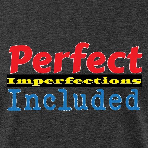 Perfect Imperfections - Unisex Poly/Cotton T-Shirt