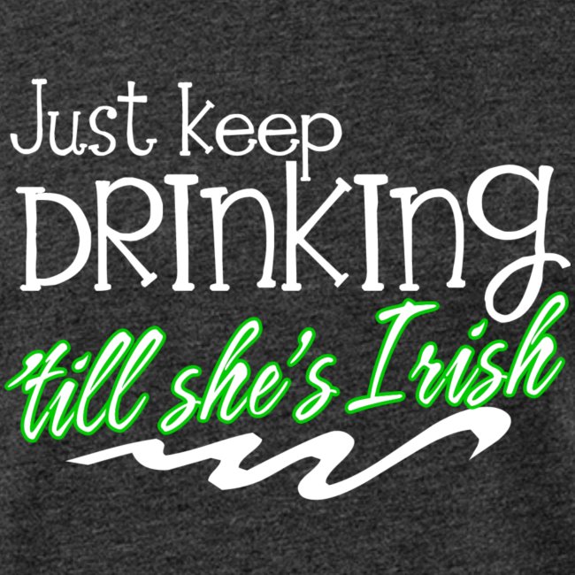 Continuez à boire jusqu'à ce qu'elle soit irlandaise