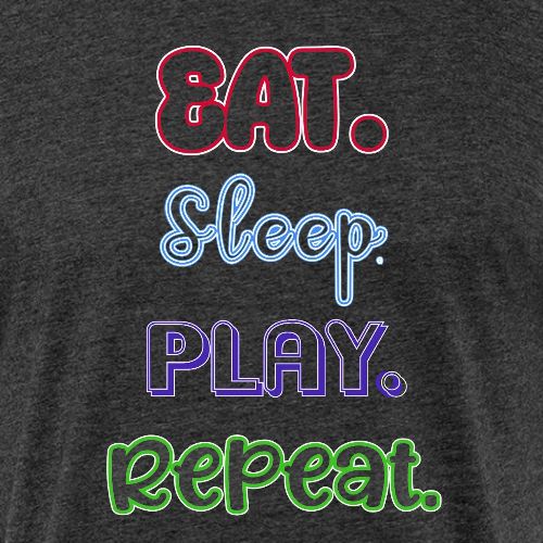 Eat. Sleep. Play. Repeat - Men’s Fitted Poly/Cotton T-Shirt