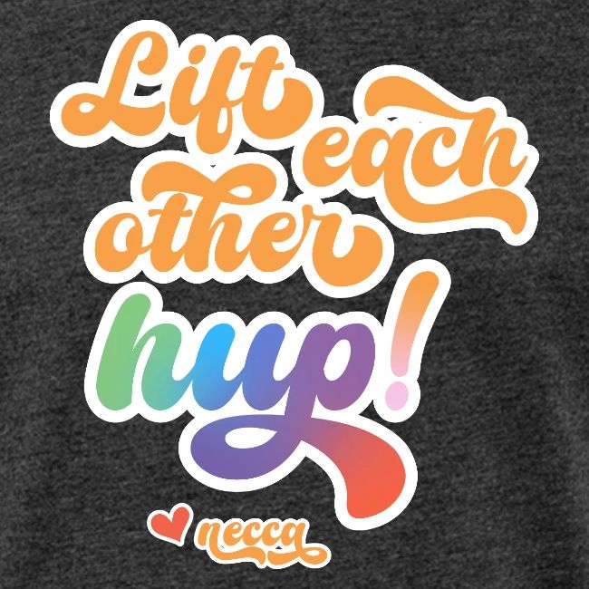 Lift each other hup!