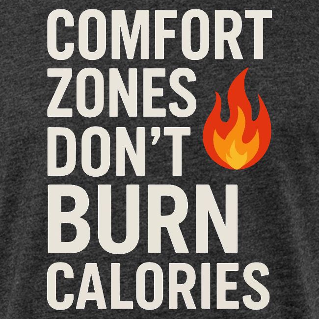 Comfort Zones Don’t Burn Calories Graphic