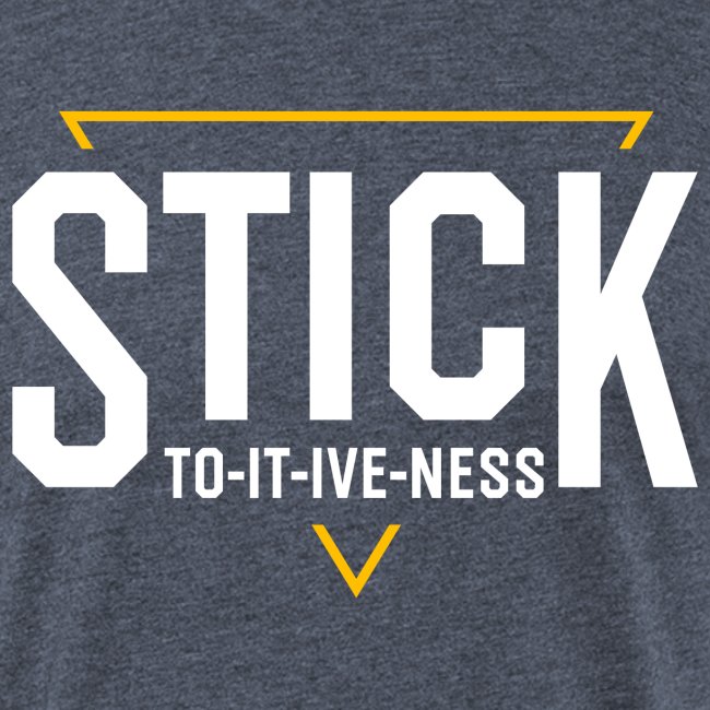 Stick To-It-Ive-Ness