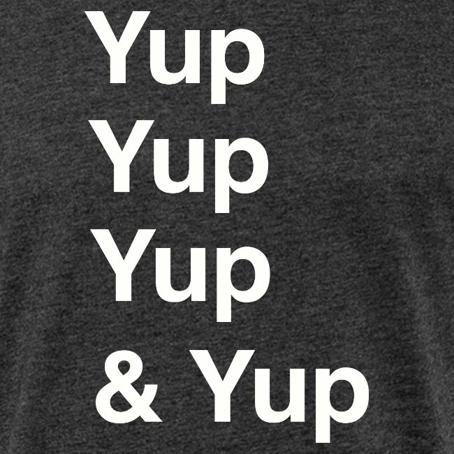 Yup, Yup, Yup & Yup