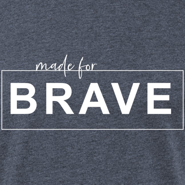 Made for Brave