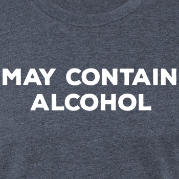 May contain alcohol - Fitted Cotton/Poly T-Shirt for men