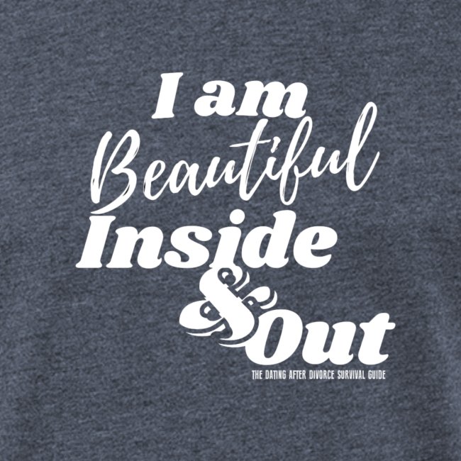 I am Beautiful - Inside and Out | White Type