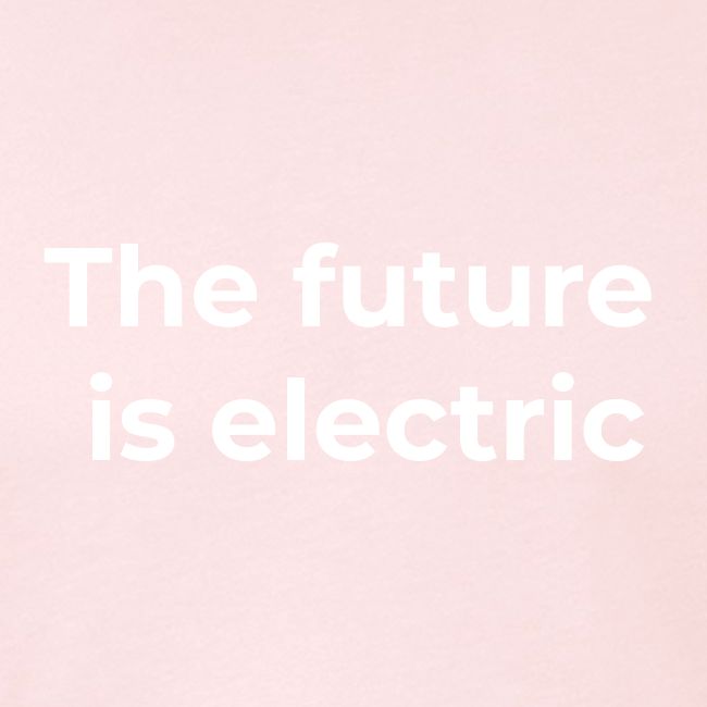 The future is electric