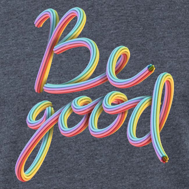 Be Good