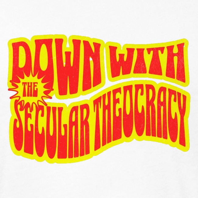 Down With The Secular Theocracy!