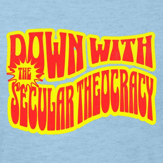 Down With The Secular Theocracy!