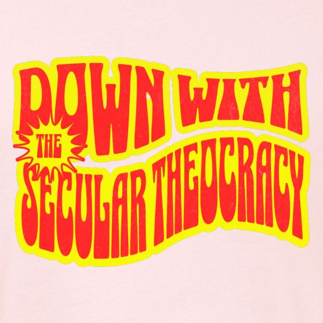Down With The Secular Theocracy!