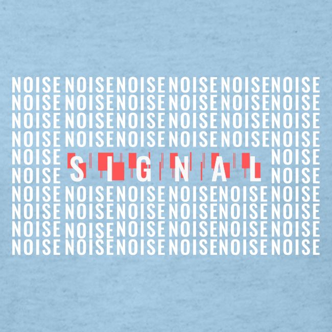 SIGNAL IN THE NOISE