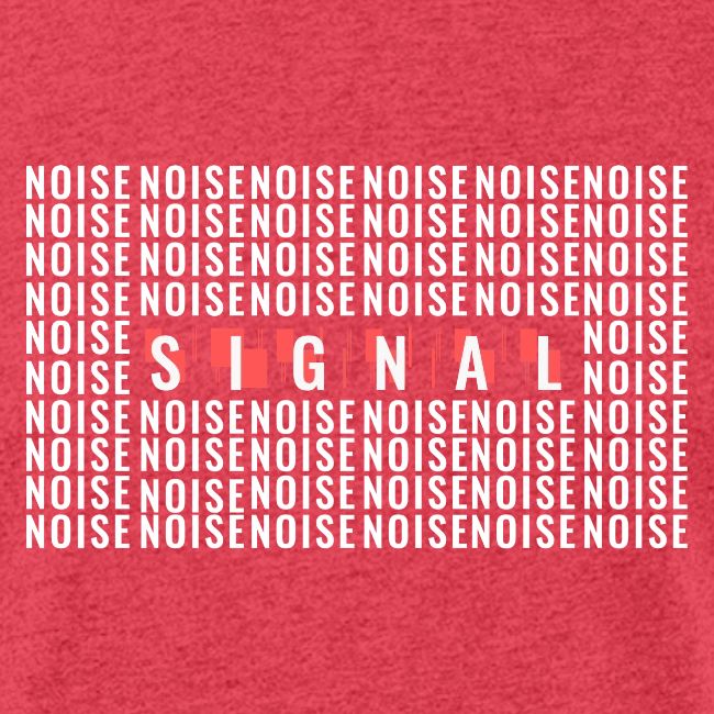 SIGNAL IN THE NOISE