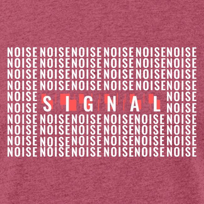 SIGNAL IN THE NOISE