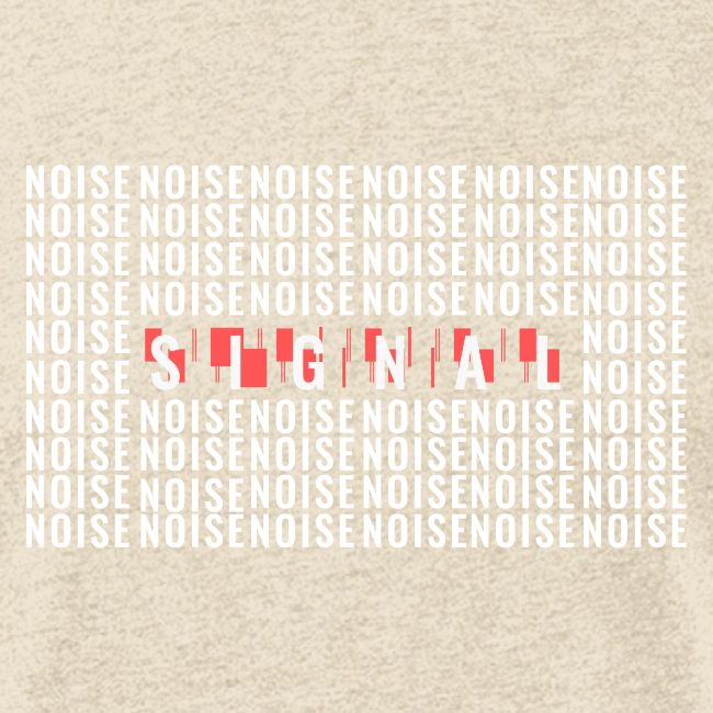 SIGNAL IN THE NOISE