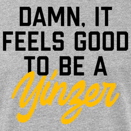 Damn, It Feels Good to be a Yinzer (Light) - Fitted Cotton/Poly T-Shirt by Next Level