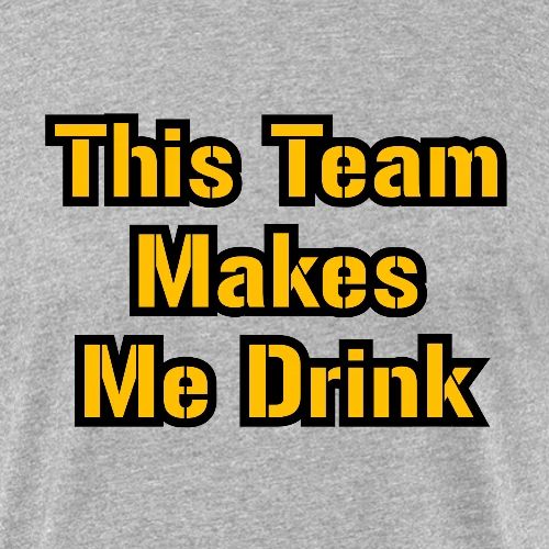 This Team Makes Me Drink (Football) - Unisex Poly/Cotton T-Shirt