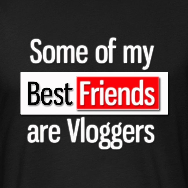 Some of my Best Friends are Vloggers