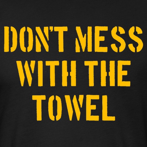 Don't Mess With The Towel '24 - Men’s Fitted Poly/Cotton T-Shirt