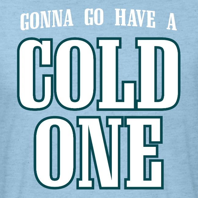 Gonna Go Have a Cold One (Philly)