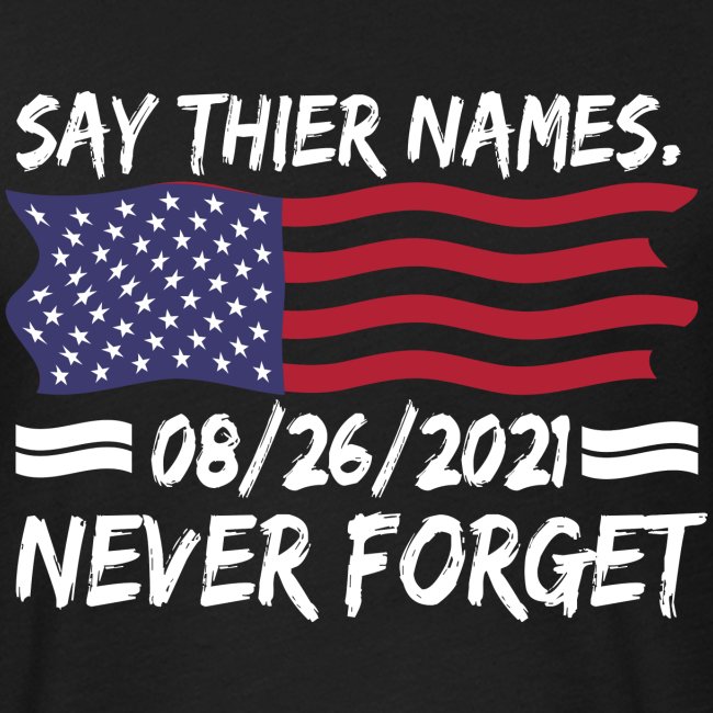 Say their names Joe 08/26/21 never forget gifts