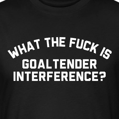 WTF is Goaltender Interference - Men’s Fitted Poly/Cotton T-Shirt