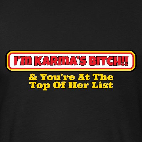 Karma's Bitch - Unisex Poly/Cotton T-Shirt
