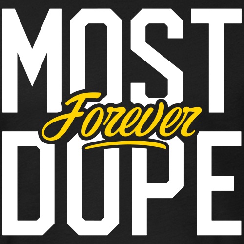 Most Dope Forever - Fitted Cotton/Poly T-Shirt by Next Level