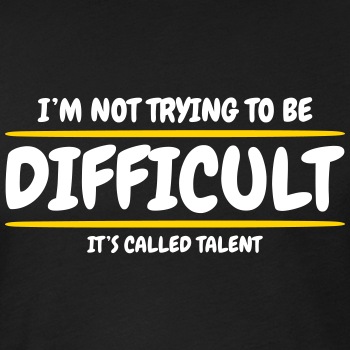 I'm not trying to be difficult, It's called talent - Fitted Cotton/Poly T-Shirt for men