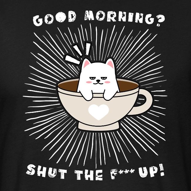 Good morning - funny saying for morning sleepshirt