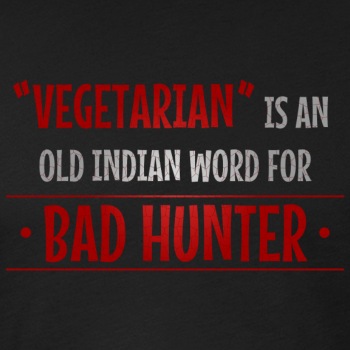 Vegetarian is an old indian word for bad hunter - Fitted Cotton/Poly T-Shirt for men