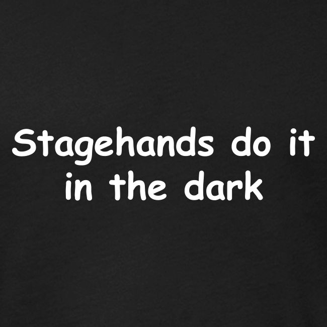Stagehands Do It In The Dark