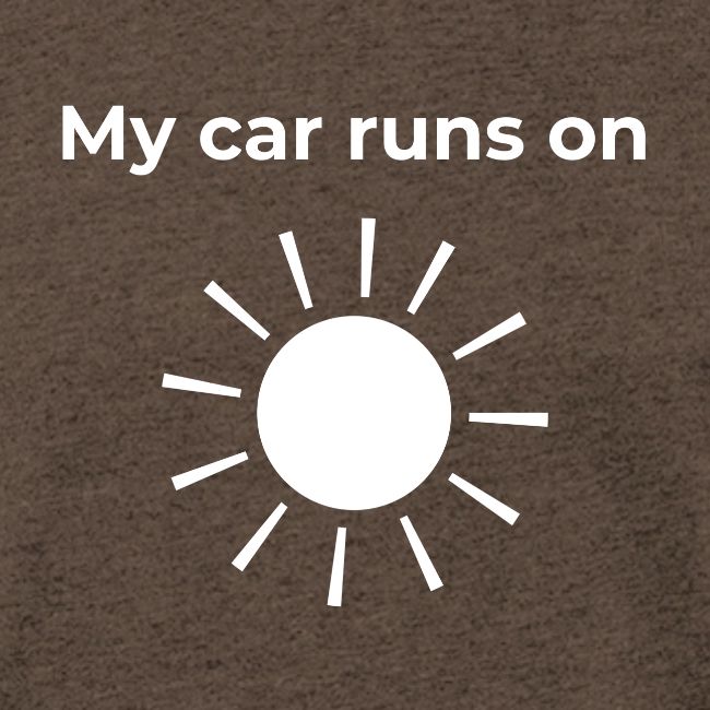 My car runs on solar (power)
