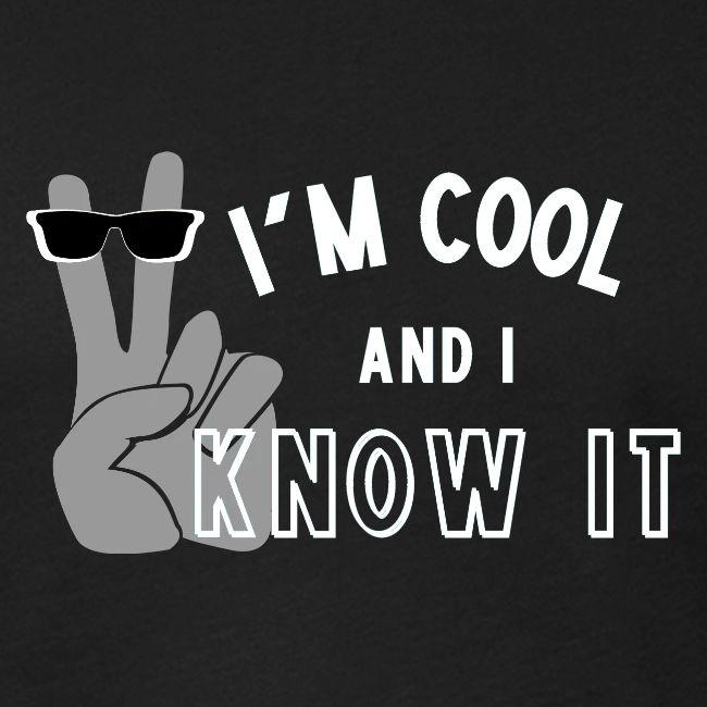 I'm Cool and I Know It - Fun Self Affirmation- Wht