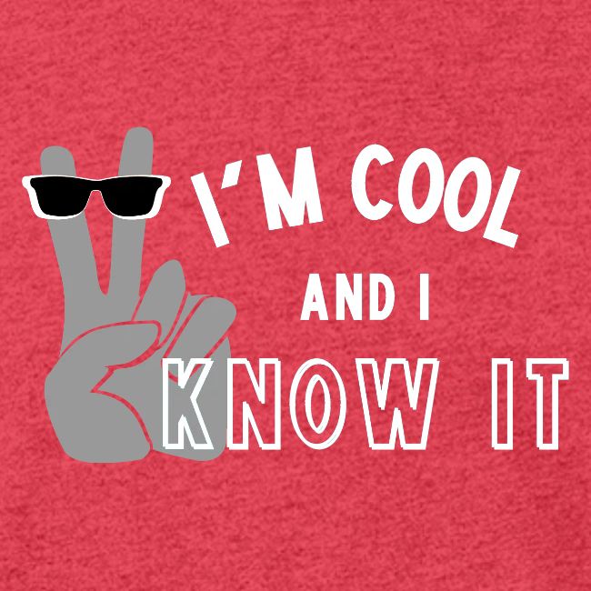 I'm Cool and I Know It - Fun Self Affirmation- Wht