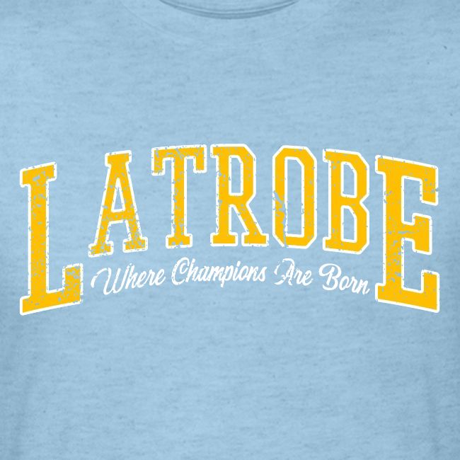 Latrobe - Where Champions Are Born
